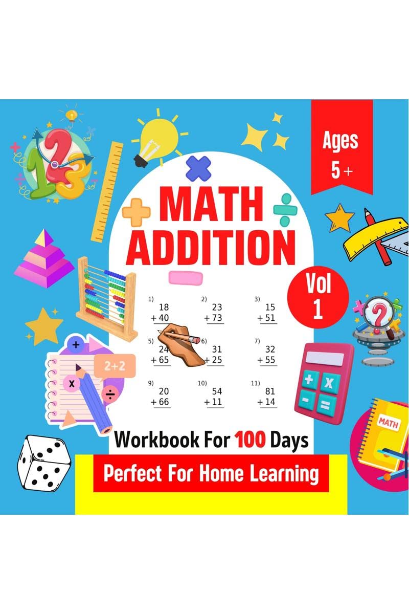 Math Addition | Workbook For 100 Days | Perfect For Home Learning | Ages 5+ | Vol 1