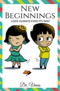 NEW BEGINNINGS : LOVE ALWAYS FIND ITS WAY