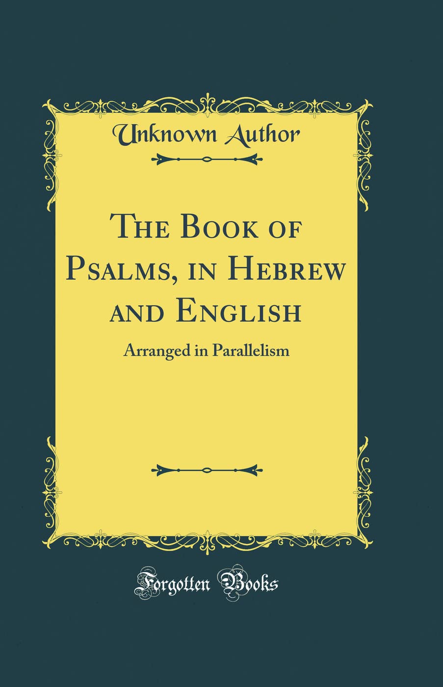 The Book of Psalms, in Hebrew and English: Arranged in Parallelism (Classic Reprint)