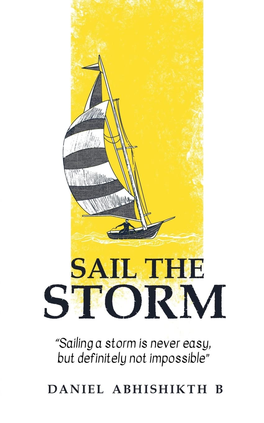 Sail the Storm : Sailing a storm is never easy, but definitely not impossible