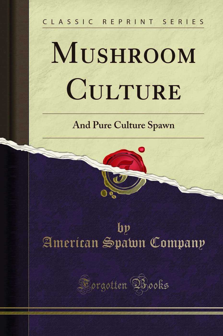 Mushroom Culture: And Pure Culture Spawn (Classic Reprint)