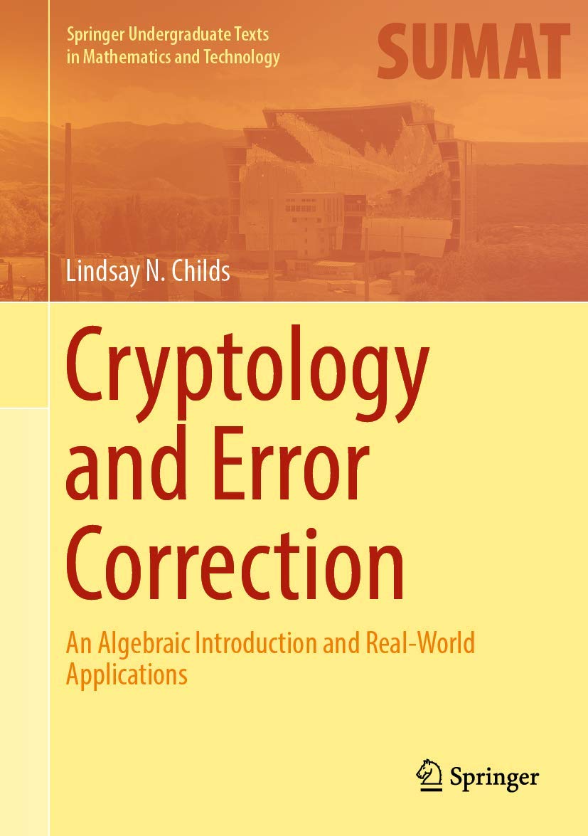 Cryptology And Error Correction An Algebraic Introduction And Real World Applications (Hb 2019) (Springer Undergraduate Texts in