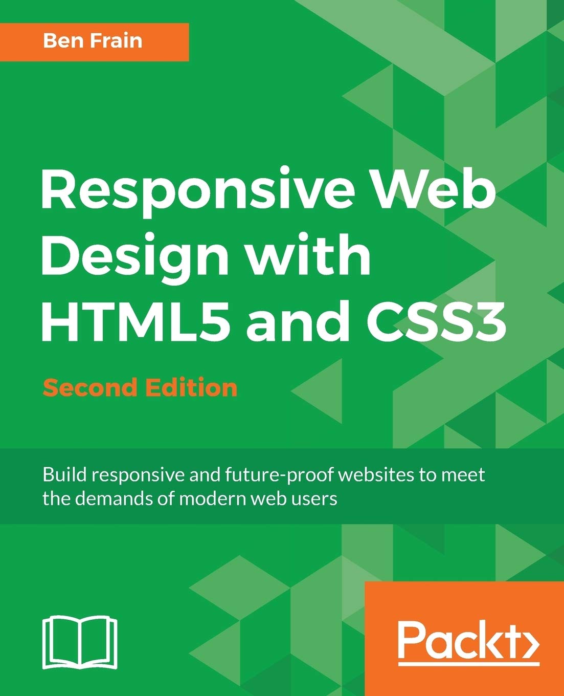 Responsive Web Design with HTML5 and CSS3  Second Edition: Build responsive and futureproof websites to meet the demands of mo
