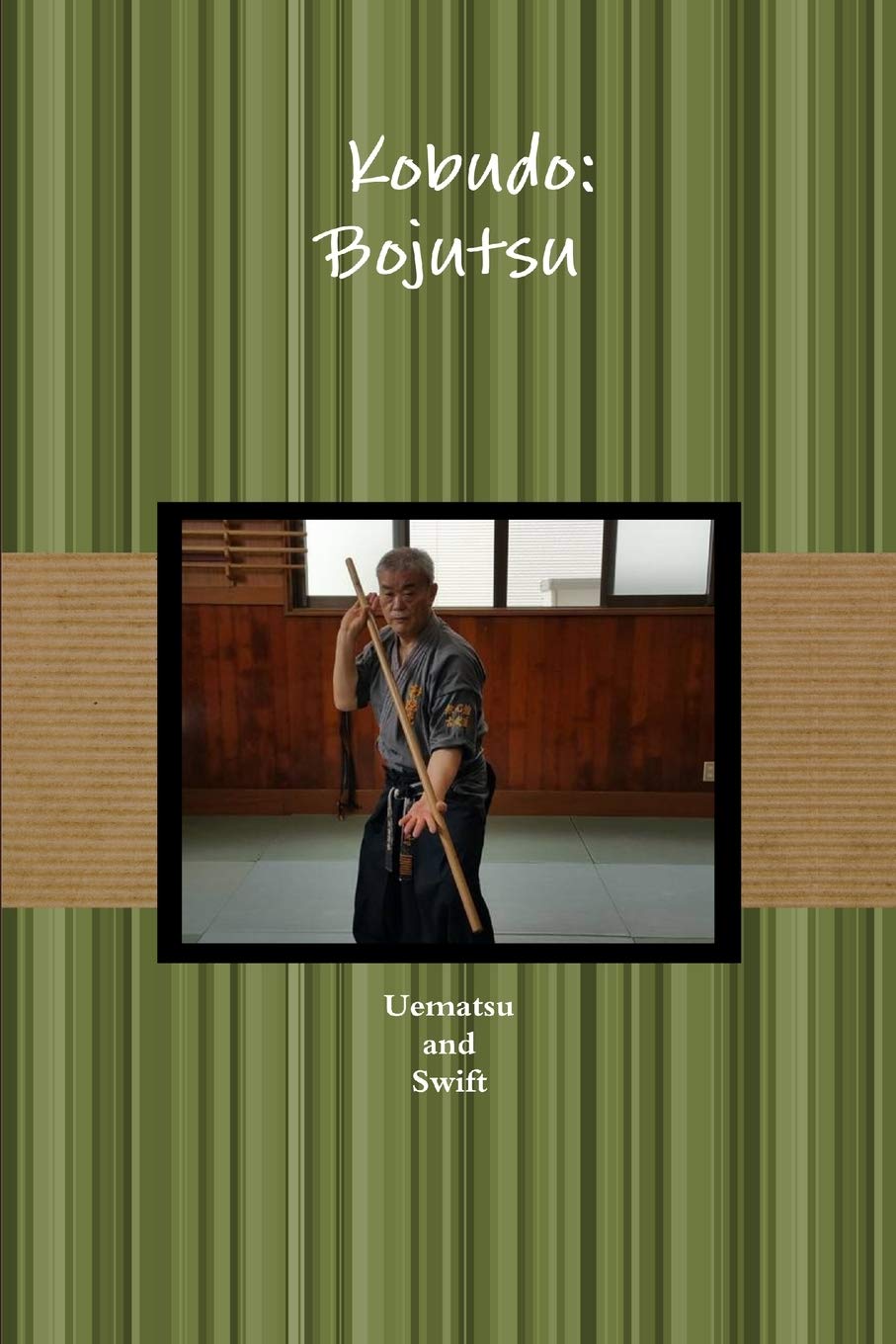  Kobudo: Bojutsu