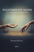 Together Yet Alone: The Silent Lives In Indian Marriages