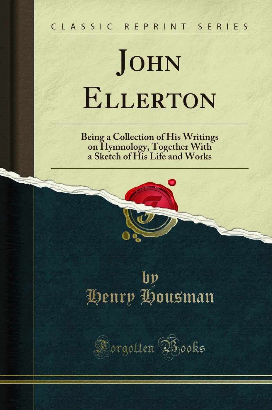 John Ellerton: Being a Collection of His Writings on Hymnology, Together with a Sketch of His Life and Works (Classic Reprint)