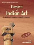Elements of Indian Art: Including Temple Architecture, Iconography and Iconometry: 3 (Perspectives in Indian Art & Archaeology S
