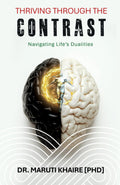 Thriving Through The Contrast: Navigating LifeS Dualities