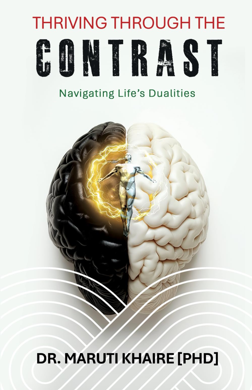 Thriving Through The Contrast: Navigating LifeS Dualities