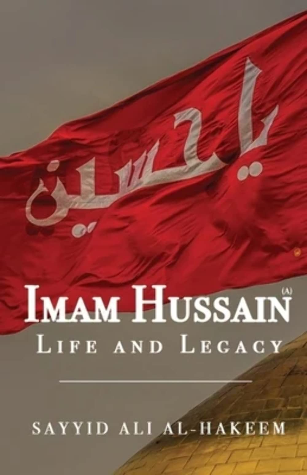 Imam Hussain: Life And Legacy