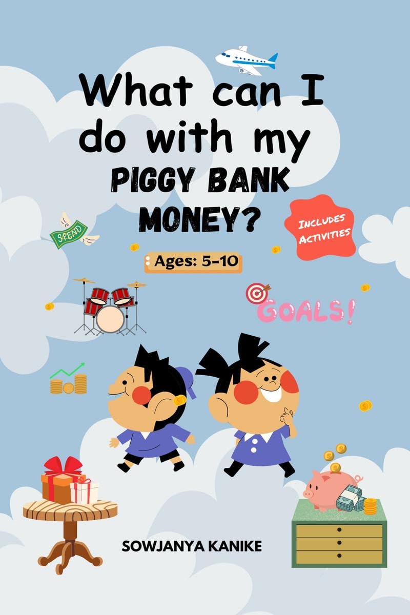 What can I do with my Piggy Bank Money: A Fun and Educational Activity Book for Kids 510 to Learn Money Management