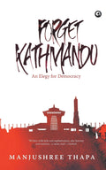 Forget Kathmandu: An Elegy for Democracy