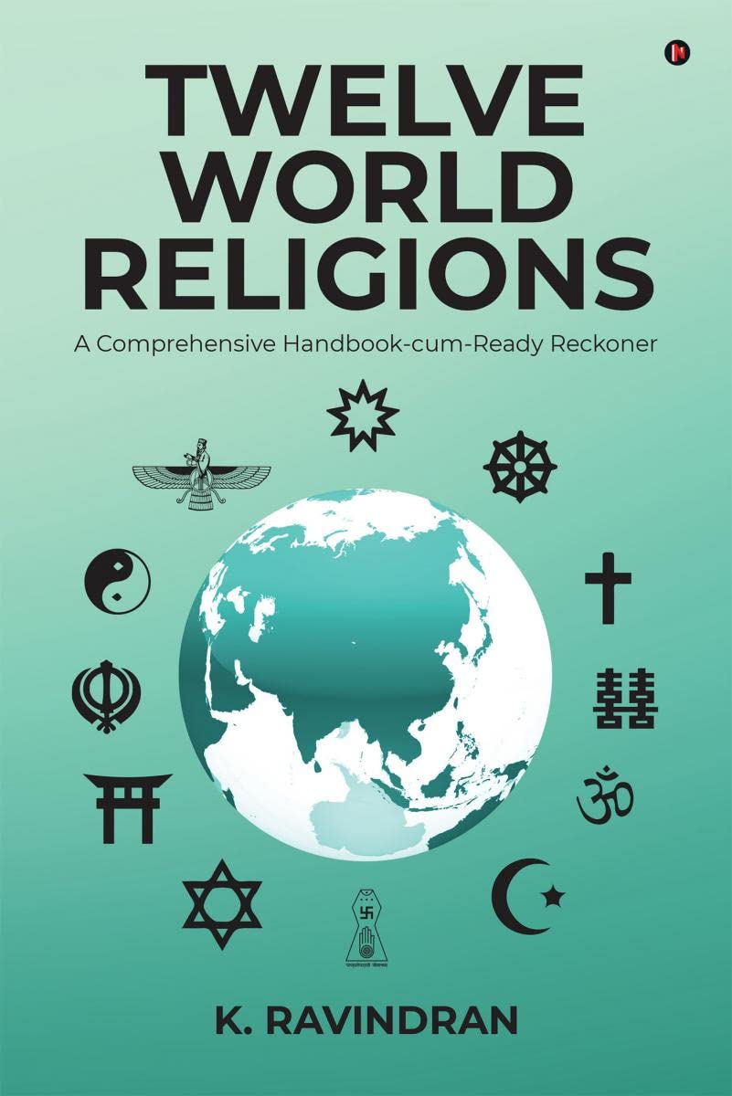Twelve World Religions : A Comprehensive HandbookcumReady Reckoner