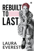 Rebuilt To Last : Choose To Flourish