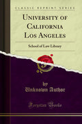 University of California Los Angeles: School of Law Library (Classic Reprint)