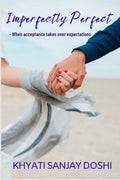 Imperfectly Perfect : When Acceptance Takes Over Expectations