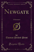 Newgate: A Romance (Classic Reprint)
