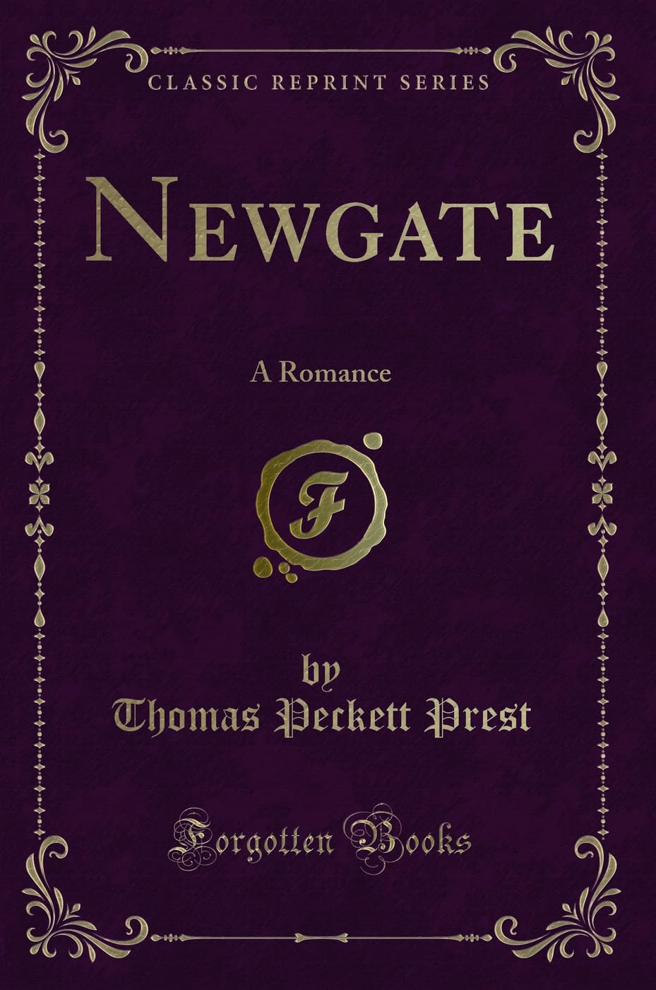 Newgate: A Romance (Classic Reprint)