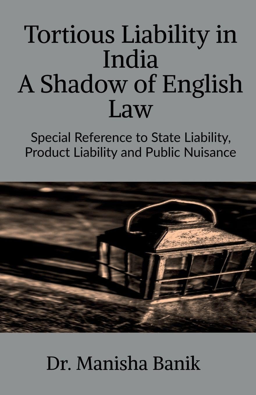 Tortious Liability In India A Shadow Of English Law : Special Reference To State Liability, Product Liability And Public Nuisanc