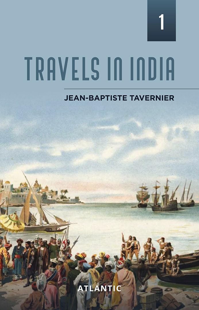 Travels In India: JeanBaptiste Travernier Vol. 1