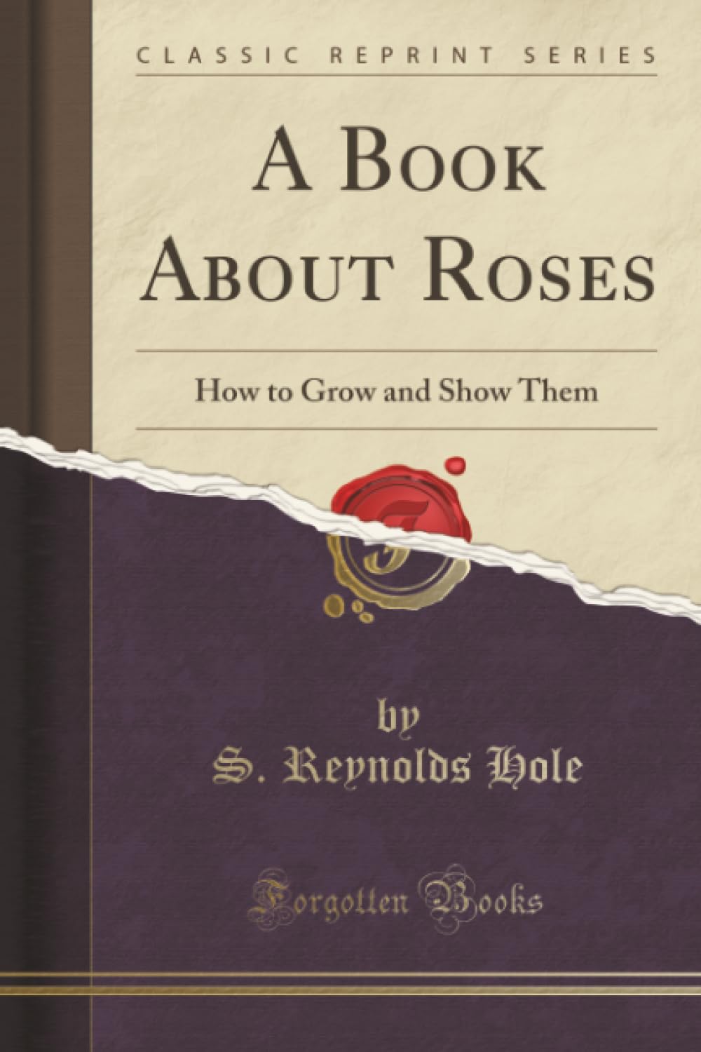 A Book about Roses: How to Grow and Show Them (Classic Reprint)