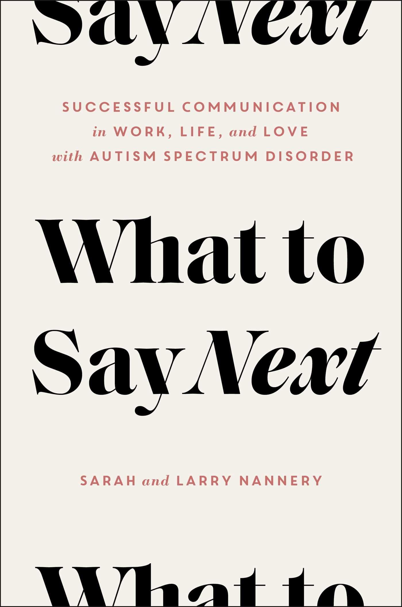 What to Say Next: Successful Communication in Work, Life, and Lovewith Autism Spectrum Disorder