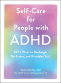 SelfCare for People with ADHD: 100+ Ways to Recharge, DeStress, and Prioritize You!