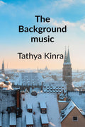 The Background Music: A story about Love, Friendship and Memories that refuse to Fade Away