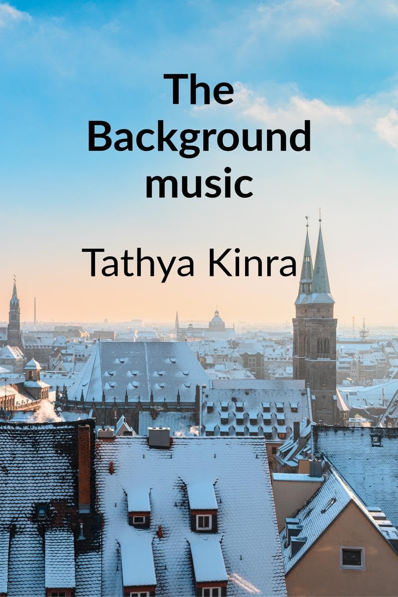 The Background Music: A story about Love, Friendship and Memories that refuse to Fade Away