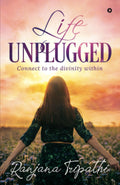 Life Unplugged : Connect To The Divinity Within