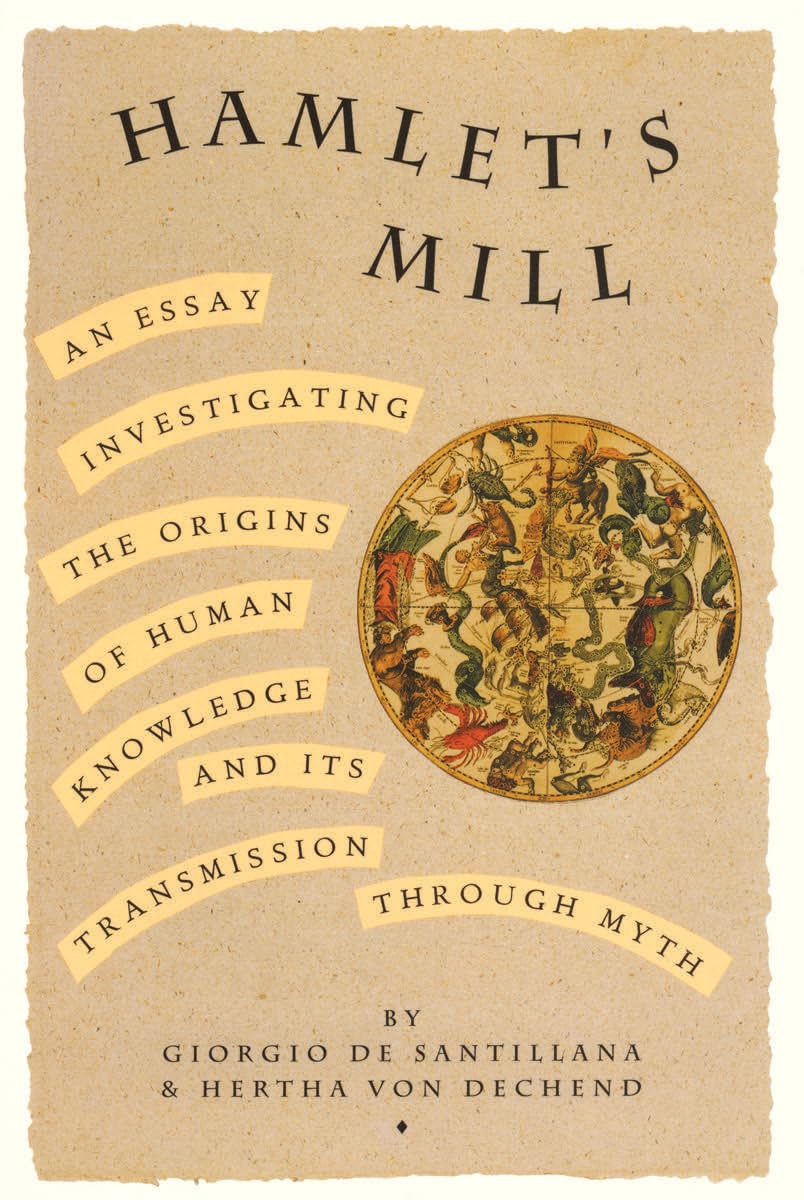 Hamlets Mill: An Essay Investigating the Origins of Human Knowledge and Its Transmissions Through Myth