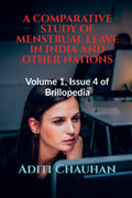 A Comparative Study Of Menstrual Leave In India And Other Nations: Volume 1, Issue 4 Of Brillopedia