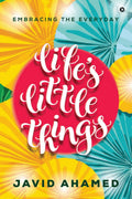 LifeS Little Things : Embracing The Everyday