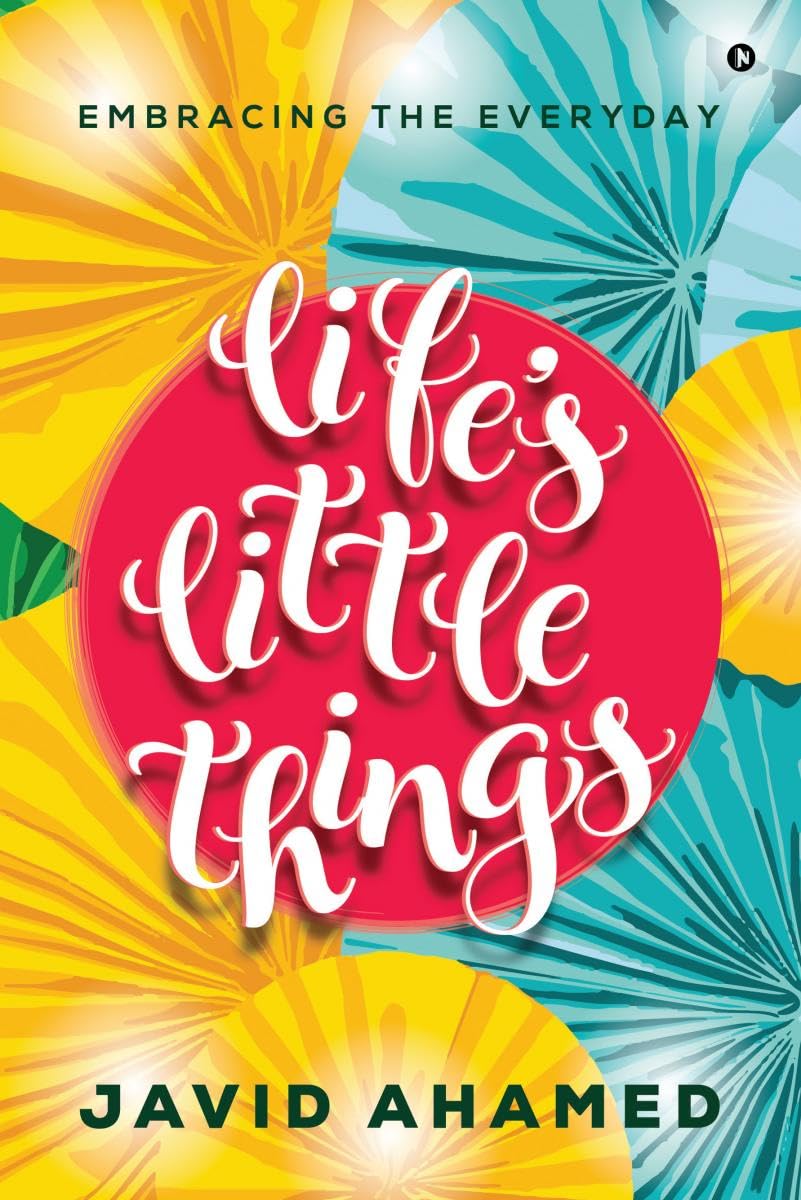 LifeS Little Things : Embracing The Everyday