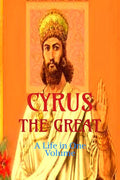Cyrus the Great: A Life in One Volume