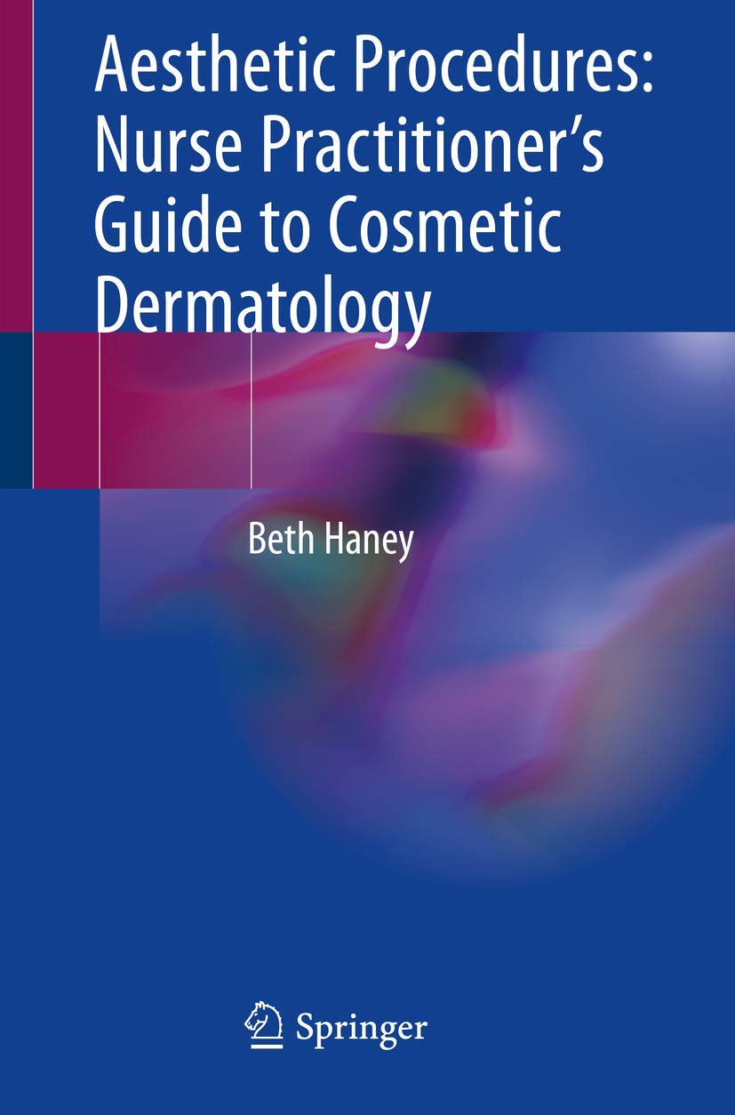Aesthetic Procedures: Nurse Practitioners Guide to Cosmetic Dermatology