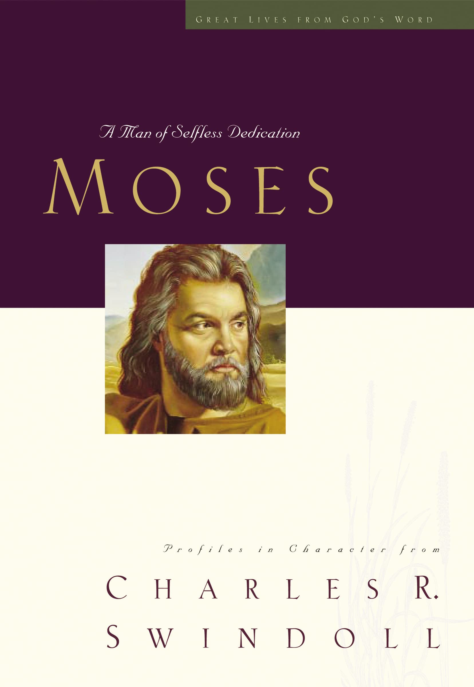 Great Lives: Moses: A Man of Selfless Dedication (Great Lives from Gods Word) (Great Lives Series)