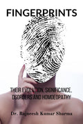 FINGERPRINTS : THEIR EVOLUTION, SIGNIFICANCE, DISORDERS AND HOMOEOPATHY