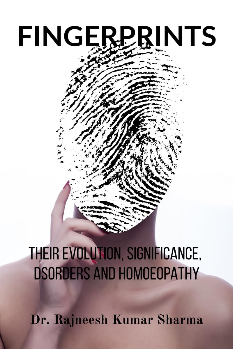 FINGERPRINTS : THEIR EVOLUTION, SIGNIFICANCE, DISORDERS AND HOMOEOPATHY