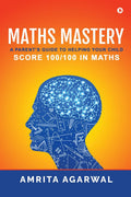Maths Mastery: A Parents Guide to Helping your Child Score 100/100 in Maths