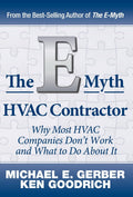 The EMyth HVAC Contractor: Why Most HVAC Companies Dont Work and What to Do About It