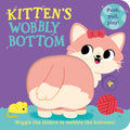 Wobbly Bottoms  KittenS Wobbly Bottom: A funfilled new interactive novelty board book series with sliders to wobble!