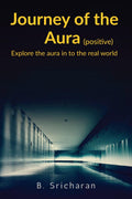 Journey of a Aura (positive ) : Explore the aura in to the real world