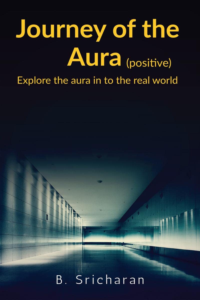 Journey of a Aura (positive ) : Explore the aura in to the real world