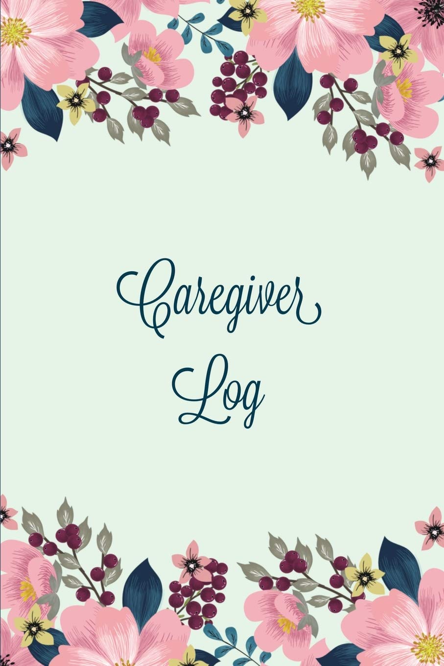 Caregiver Log: Record & Monitor Daily Care Information Journal, Keep Track Of Medical & Health Appointments, Activites Details N