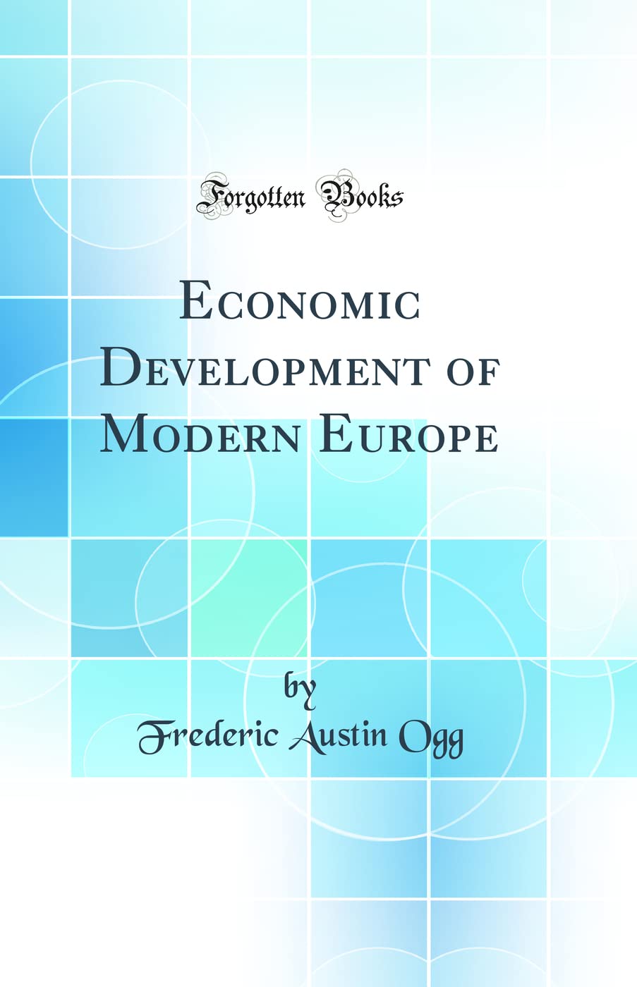 Economic Development of Modern Europe (Classic Reprint)