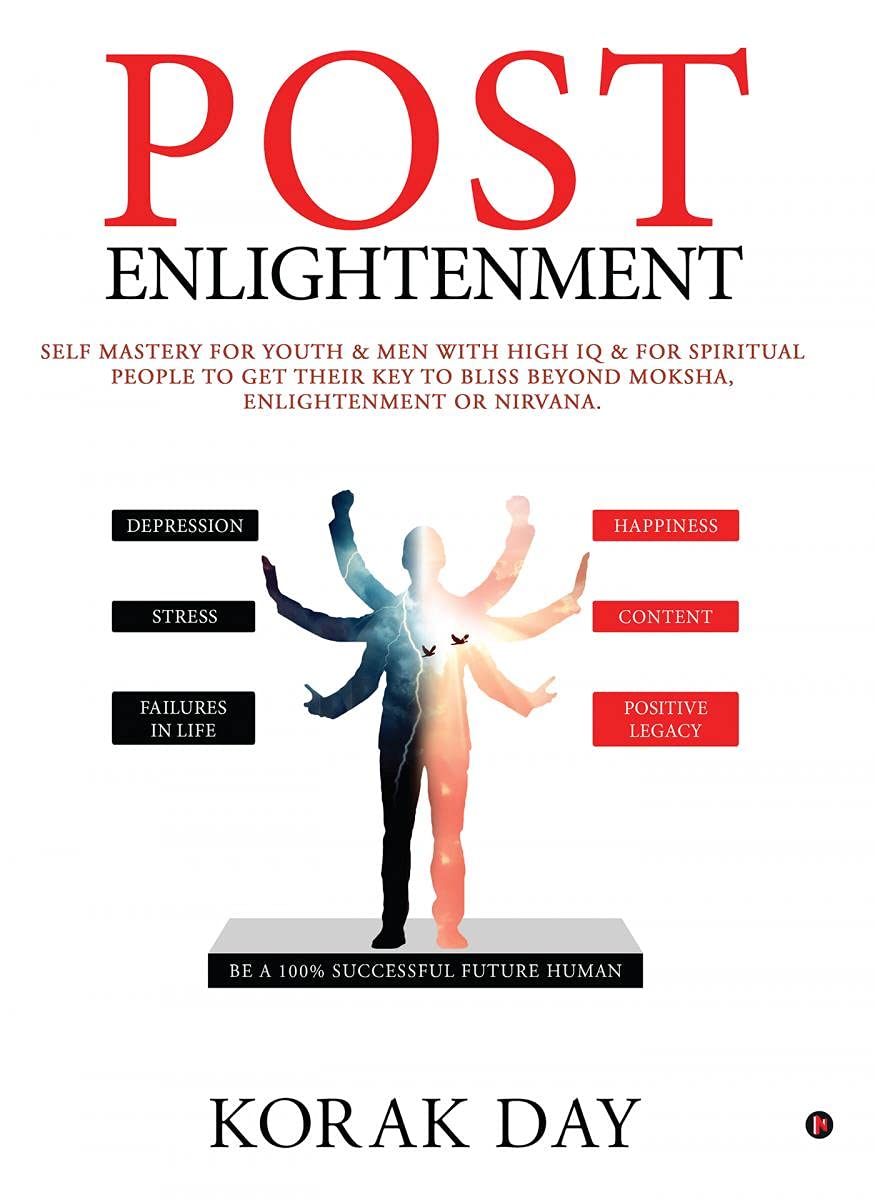 Post Enlightenment: Self Mastery For Youth & Men With High Iq & For Spiritual People To Get Their Key To Bliss Beyond Moksha, En