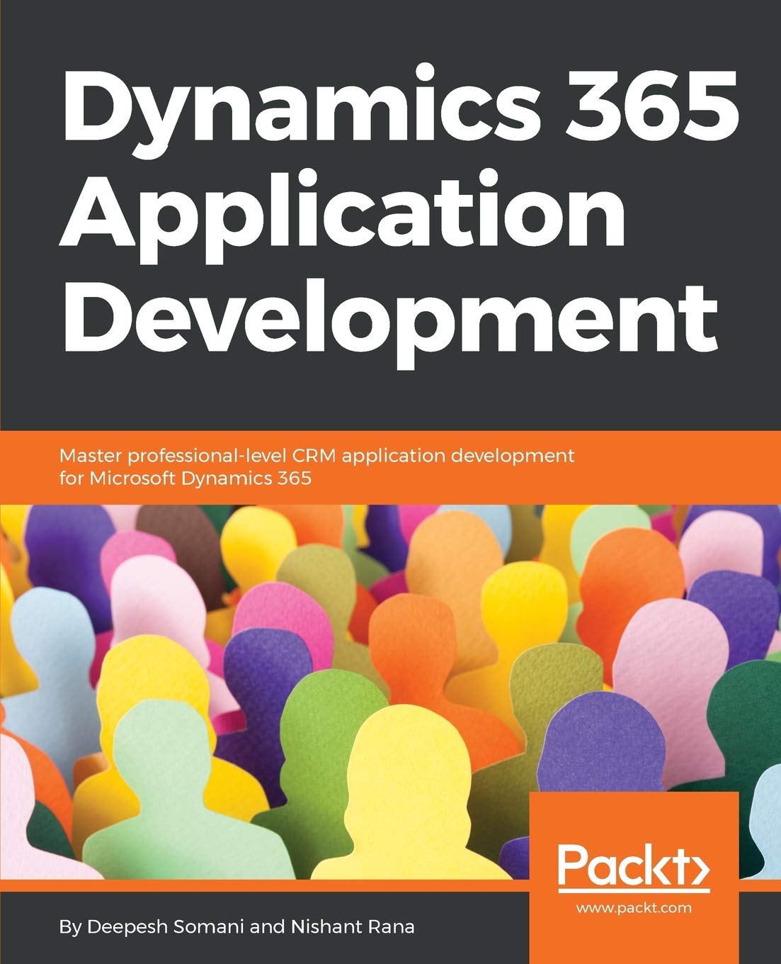 Dynamics 365 Application Development: Master professionallevel CRM application development for Microsoft Dynamics 365