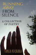 Running Away From Silence : A Collection Of Poetry