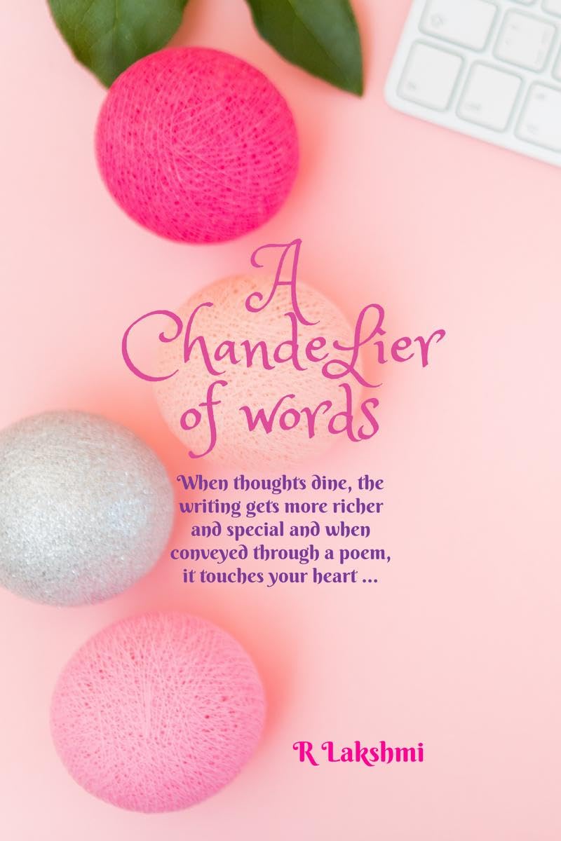 A Chandelier of Words : When thoughts dine, the writing gets more richer and special and when conveyed through a poem, it touche